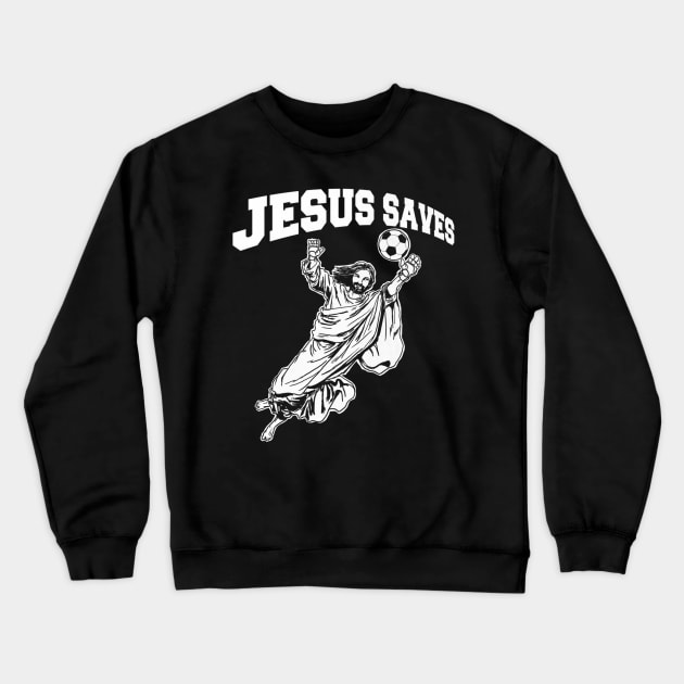 Jesus saves soccer goalie Crewneck Sweatshirt by HaroldKeller